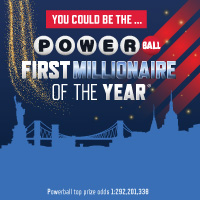 You could be the... Powerball First Millionaire of the Year