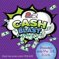 2by2 Cash Blast. Promotion ends Mar. 24, 2026. 2by2 top prize odds 1:105,625