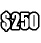 "$250"