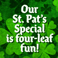 Our St. Pat's Special is four-leaf fun!