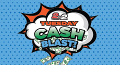 2by2 Tuesday Cash Blast