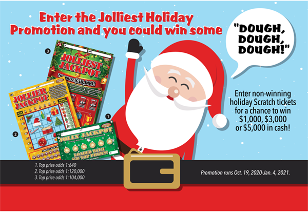 Enter the Jolliest Holiday Promotion and you could win some dough, dough, dough. 