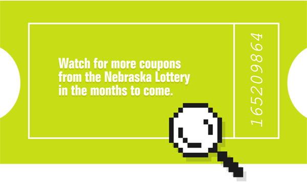 Watch for more coupons from the Nebraska Lottery in the months to come.