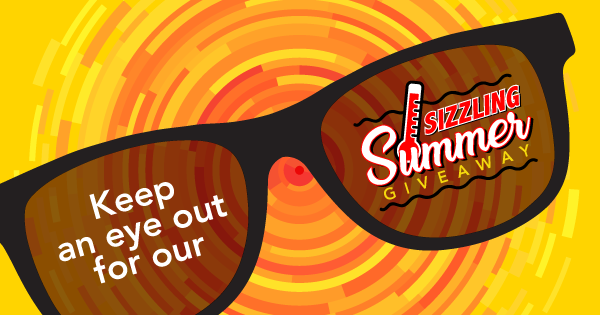 Keep an eye out for our Sizzling Summer Giveaway