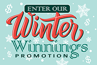 Enter our Winter Winnings Promotion