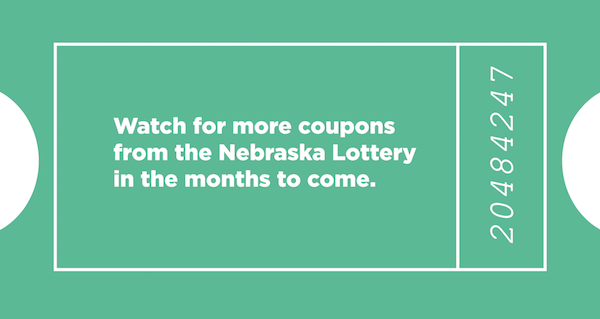 Watch for more coupons from the nebraska lottery in the months to come.