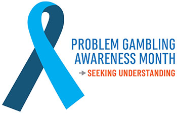 Problem Gambling Awareness Month -> Seeking Understanding